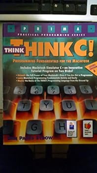 Paperback Think Think C!/Programming Fundamentals for the Macintosh (Prima Practical Programming) Book