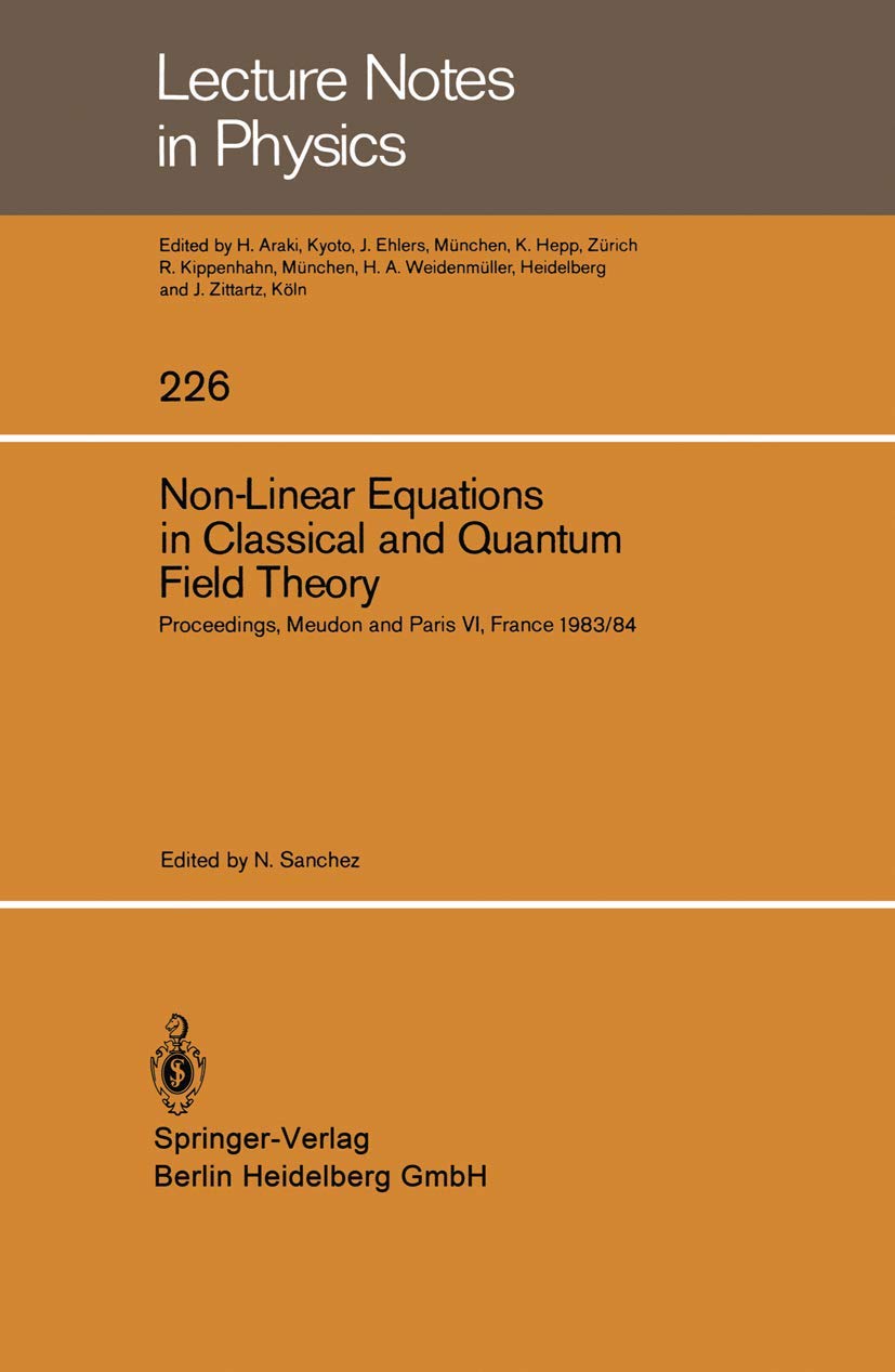 Non-Linear Equations in Classical and Quantum Field Theory: Proceedings of a Seminar Series held at DAPHE, Observatoire de Meudon, and LPTHE, ... October 1984 (Lecture Notes in Physics, 226)