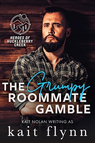 The Grumpy Roommate Gamble: An Opposites Attract, Forced Proximity, Grumpy Sunshine Small Town Military Romance (Heroes of Huckleberry Creek Book 1)