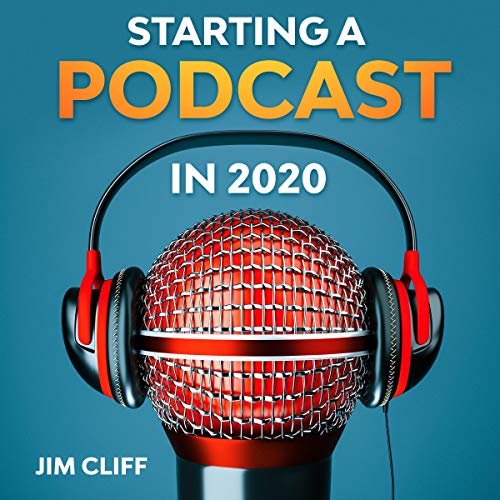 Starting a Podcast in 2020 by Jim Cliff episode artwork