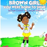 Brown Girl, You Were Born to Shine 1648584837 Book Cover