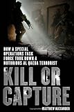 Kill or Capture: How a Special Operations Task Force Took Down a Notorious al Qaeda Terrorist