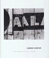 Aaron Siskind: The Fragmentation of Language B000WTQ0GM Book Cover