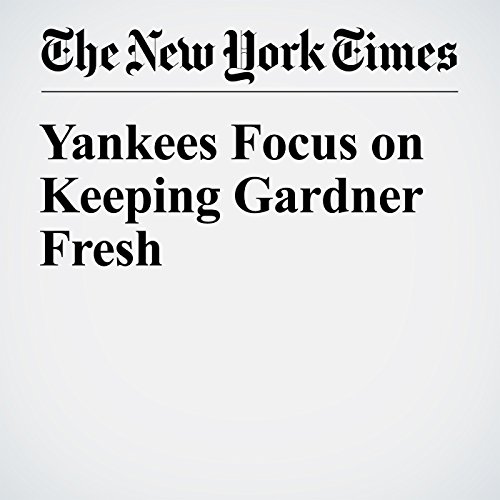 Yankees Focus on Keeping Gardner Fresh cover art