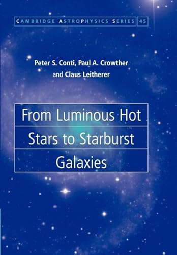 From Luminous Hot Stars to Starburst Galaxies (Cambridge Astrophysics, 45, Band 45)