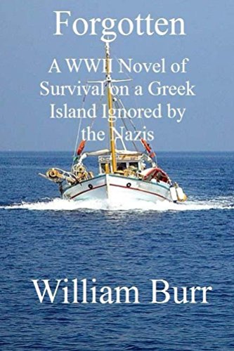 Forgotten: A WWII Novel of Survival on a Greek Island Ignored by the Nazis (English Edition)