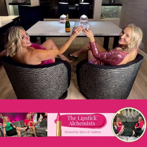 Welcome to The Lipstick Alchemists Podcast &mdash; Grab the Lipstick, Pop the Champagne, and Press Play copertina