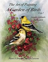 A Garden of Birds: Paint It Simply Concept Lessons 1514165864 Book Cover