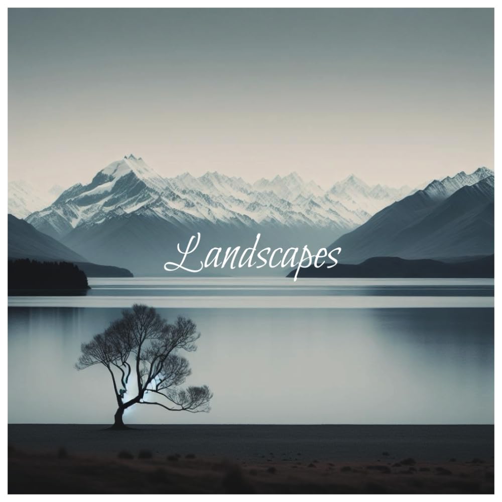 Landscapes: A Visual Journey - Stunning Coffee Table Book Celebrating Nature's Beauty