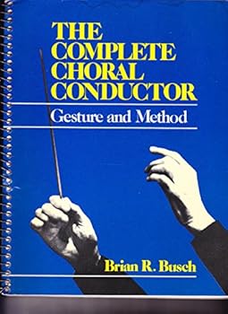 Paperback The Complete Choral Conductor: Gesture and Method Book