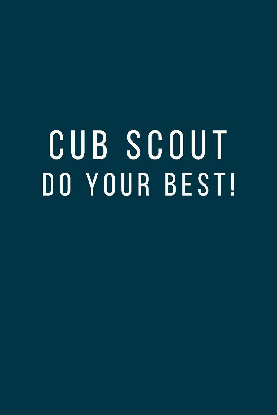 CUB SCOUT DO YOUR BEST!: Unlined Notebook for Scout (6x9 inches), for Summer Camp, Gift for Kids or Adults, Scout Journal Notebook