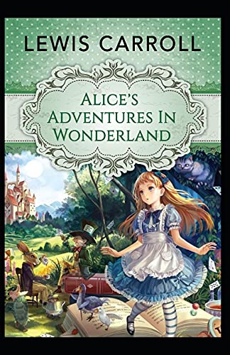 Alice's Adventures in Wonderland ( Classics - Original 1865 Edition with the Complete Illustrations )