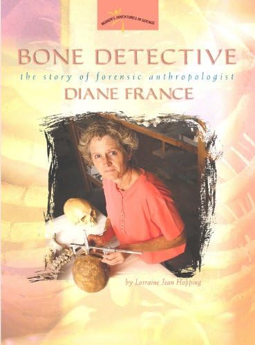 Bone Detective: The Story of Forensic Anthropologist Diane France (Women's Adventures in Science (Joseph Henry Press))