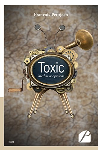 Télécharger Toxic: Médias & opinions (Essai) PDF Ebook En Ligne