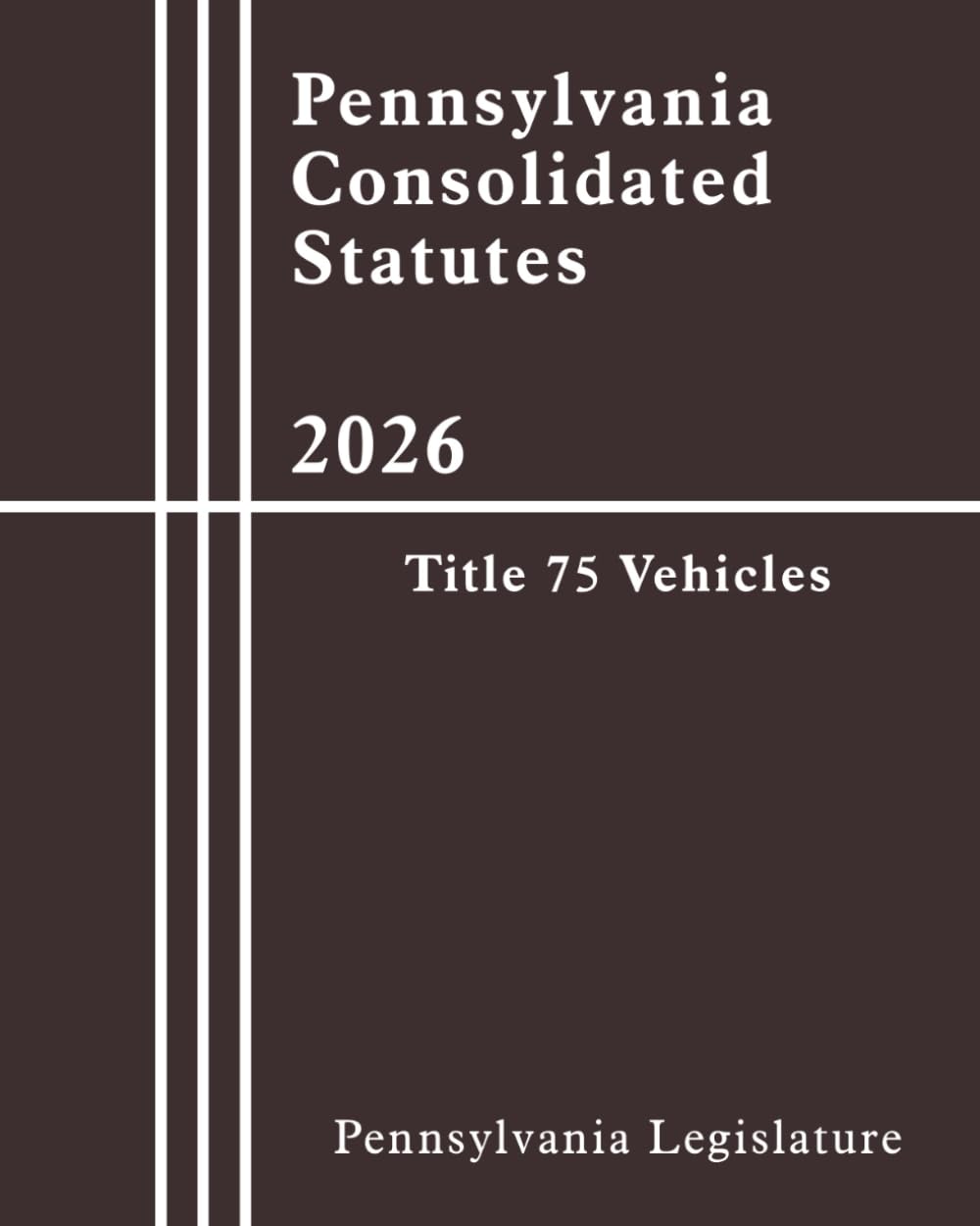 Pennsylvania Consolidated Statutes - Title 75 Vehicles 2026
