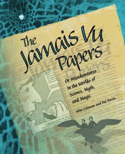 The Jamais Vu Papers: OR Misadventures in the Worlds of Science, Myth, and Magic