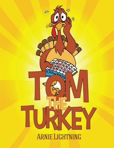 Tom the Turkey (Thanksgiving Books for Kids) by Arnie Lightning (2015-11-05)