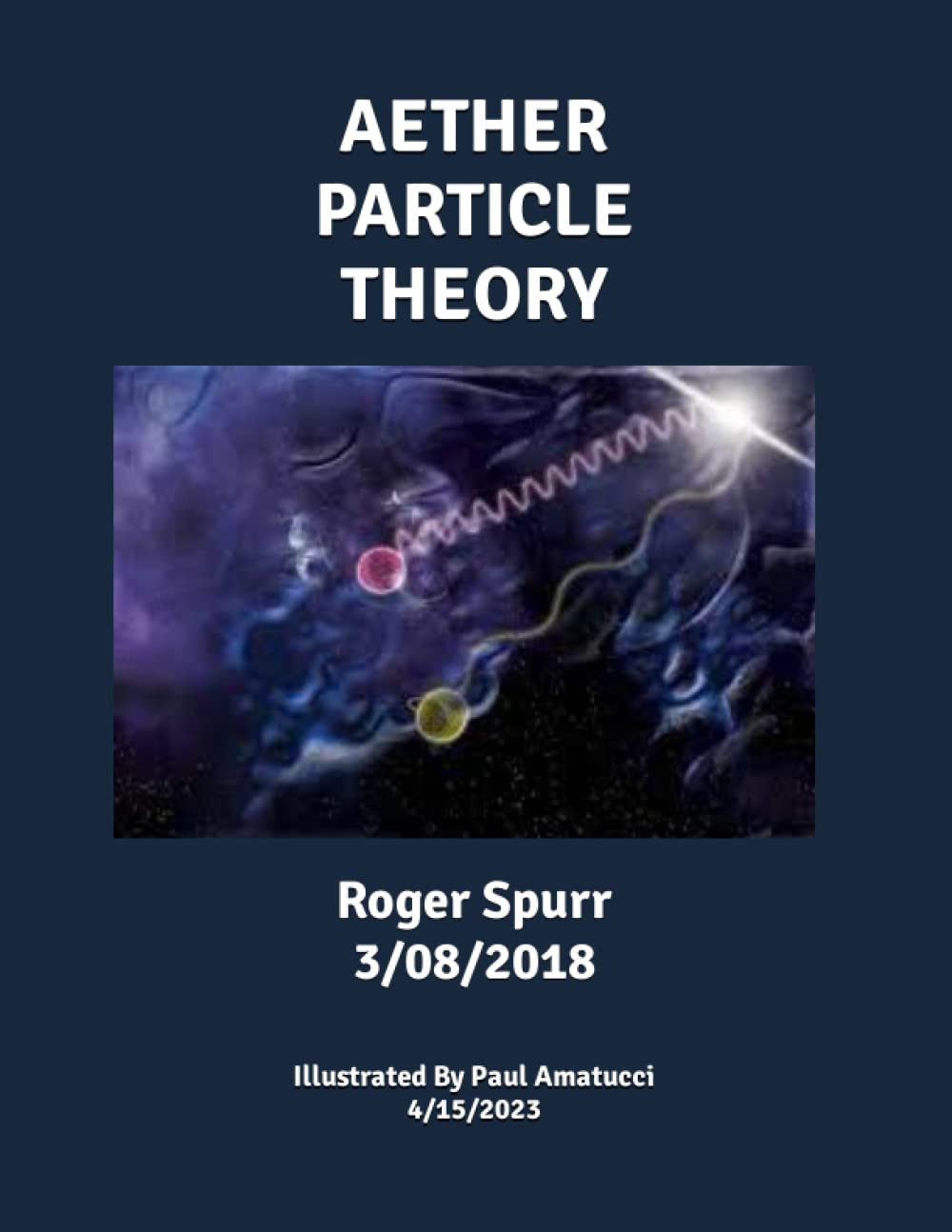 AETHER PARTICLE THEORY: By Roger Spurr 3/08/2018