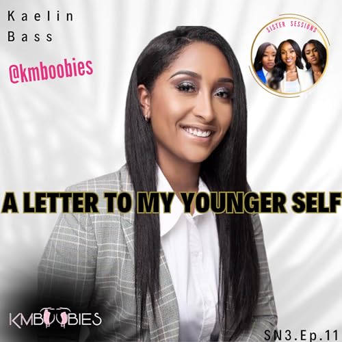 Sister Soul Sessions SN3 EP11: A letter to my younger self a journey with Kaelin Bass cover art