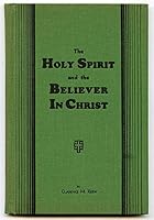 The Holy Spirit in His Operations Affecting, Relationships to, and Purposes Concerning the Believer in Christ (The Holy Spirit and the Believer in Christ) B081J35MVM Book Cover
