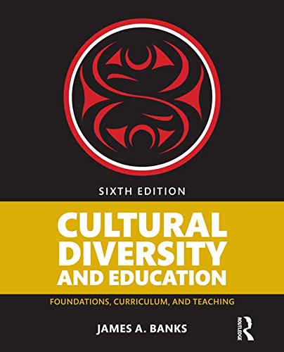 Cultural Diversity and Education: Foundations, Curriculum, and Teaching