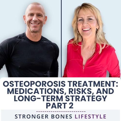 Osteoporosis Treatment: Medications, Risks, and Long-Term Strategy with Dr. Doug Lucas (Part 2)