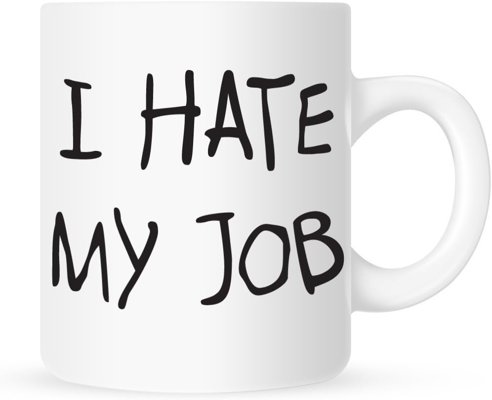 I Hate My Job - Coffee Mug - 11 oz.