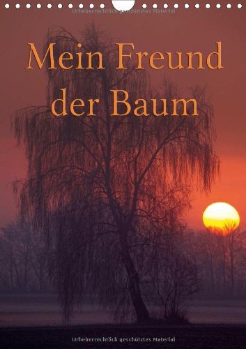 Mein Freund der Baum (Wandkalender 2015 DIN A4 hoch): Mein Freund der Baum begleitet mich durch das