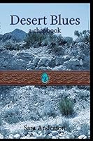 Desert Blues: A Chapbook 1533152756 Book Cover