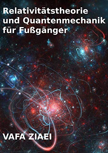 Relativitatstheorie Und Quantenmechanik Fur Fussganger Ebook Ziaei Vafa Amazon De Kindle Shop