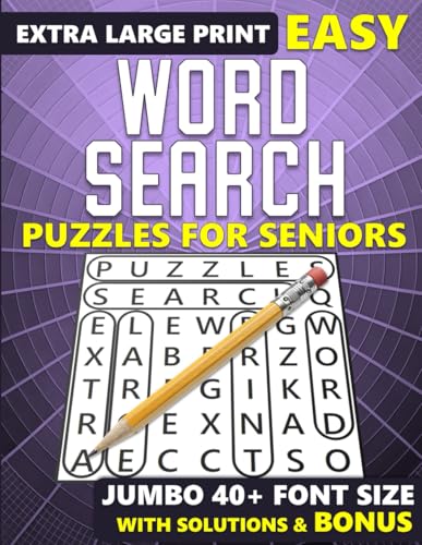 Extra Large Print Easy Word Search Puzzles for Seniors - Jumbo 40+ Font Size - with Solutions & Bonus: Oversized Themed Word Find Puzzle Book