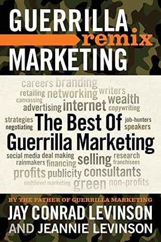 The Best of Guerrilla Marketing: Guerrilla Marketing Remix