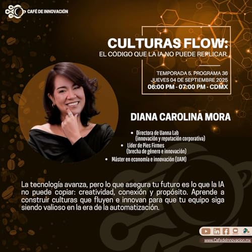 T5P36: Café de Innovación: Culturas Flow: el código que la IA no puede replicar. Temporada 5 Programa 36