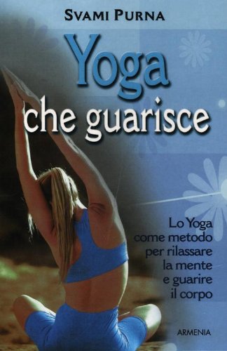 Yoga che guarisce. lo yoga come metodo per