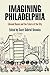 Imagining Philadelphia: Edmund Bacon and the Future of the City