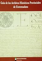 Guia de Los Archivos Historicos Provinciales de Extremadura 8476719205 Book Cover
