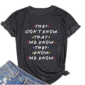 LUKYCILD-Friends-Shirt-They-Dont-Know-That-We-Know-They-Know-T-Shirt-Women-Short-Sleeve-Casual-Letter-Print-Top-Tee LUKYCILD Friends Shirt They Don't Know That We Know They Know T Shirt Women Short Sleeve Casual Letter Print Top Tee