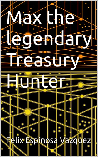 Max the legendary Treasury Hunter (English Edition)