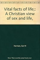 Vital facts of life;: A Christian view of sex and life, B0007EUMMK Book Cover
