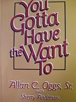 You gotta have the want-to 0849906113 Book Cover