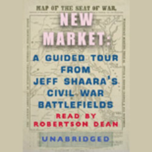 Cover art for New Market: A Guided Tour from Jeff Shaara's Civil War Battlefields