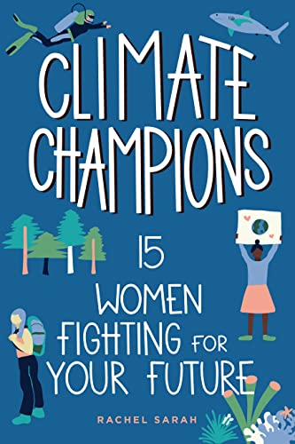 Climate Champions: 15 Women Fighting for Your Future (Women of Power)