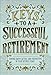 Keys to a Successful Retirement: Staying Happy, Active, and Productive in Your Retired Years