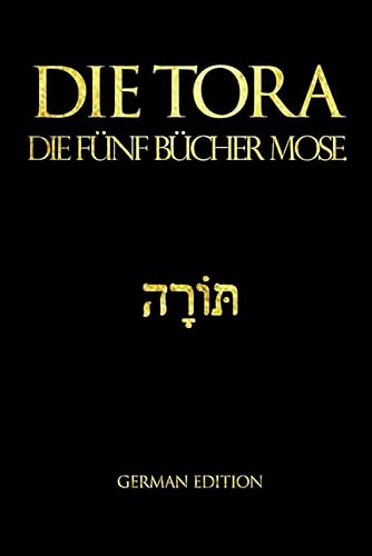 Die Thora im großen deutschen Druck: Die fünf Bücher Moses oder Pentateuch der hebräischen Bibel: Der Begriff „“Die Tora“ wird im allgemeinen Sinne ... mündliche Gesetz des rabbinischen Judentums