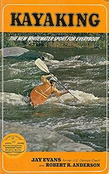 Paperback Kayaking:The New Whitewater Sport For Everybody Book
