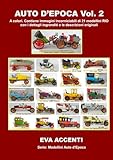  AUTO D\'EPOCA VOL. 2: A colori. Contiene immagini incorniciabili di 21 modellini RIO dal 1894 al 1909 con i dettagli ingranditi e le descrizioni originali in italiano ed inglese