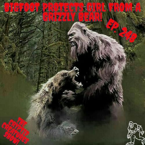 Bigfoot Protects Girl From a Grizzly Bear! EP. 248
