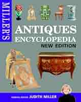 Miller's Antiques Encyclopedia: Miller, Judith