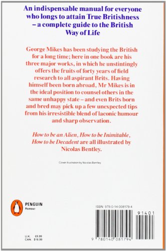 How to be a Brit: The Classic Bestselling Guide: How to Be an Alien; How to Be Inimitable; How to Be Decadent [Idioma Inglés]: The hilariously ... everyone longing to attain True Britishness