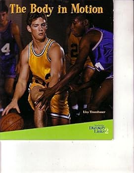 Paperback The Body in Motion (Newbridge Discovery Links, Nonfiction Guided Reading, Set B) Book